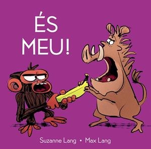 És meu! | 9788418696596 | Suzanne Lang ; Max Lang