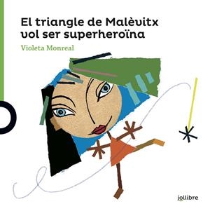 El triangle de Malévitx vol ser una superheroïna | 9788416661718 | Violeta Monreal