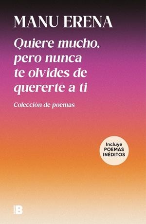 Quiere mucho, pero nunca te olvides de quererte a ti : colección de poemas | 9788466683104 | Manu Erena