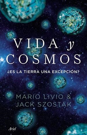 Vida y cosmos : ¿es la Tierra una excepción? | 9788434439894 | Mario Livio ; Jack Szostak