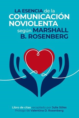 La esencia de la comunicación NoViolenta : libro de citas | 9788412666472 | Marshall B. Rosenberg