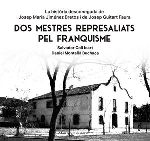 Dos mestres represaliats pel franquisme | 9788413565347 | Salvador Coll Icart ; Daniel Montañà Buchaca