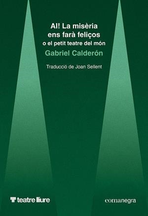 AI! La misèria ens farà feliços o el petit teatre del món | 9788410161948 | Gabriel Calderón