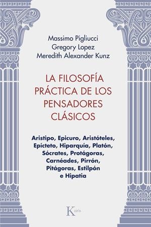 La filosofía práctica de los pensadores clásicos | 9788411213981 | Massimo Pigliucci ; Gregory Lopez ; Meredith Alexander Kunz