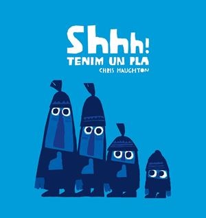 Shhh! Tenim un pla | 9788417673222 | Chris Haughton