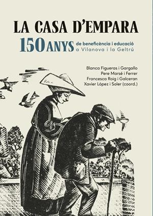 La casa d'Empara : 150 anys de beneficència i educació a Vilanova i la Geltrú | 9788419747990 | Blanca Figueras i Gargallo ; Pere Marsé i Ferrer ; Francesca Roig i Galceran ; Xavier López i Soler