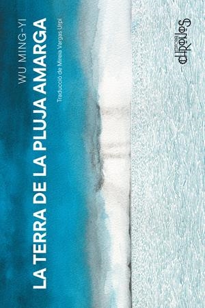 La terra de la pluja amarga | 9788412980356 | Wu Ming-yi
