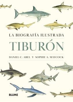 Tiburón : la biografía ilustrada | 9788410469853 | Daniel C. Abel ; Sophie A. Maycock