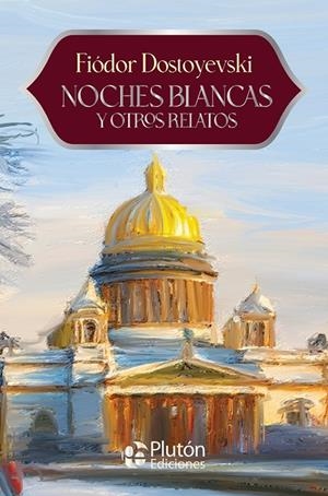 Noches blancas y otros relatos | 9788410233812 | Fiódor Dostoyevski