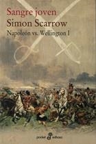 Sangre joven (Napoleón vs. Wellington; 1) | 9788435019286 | Simon Scarrow