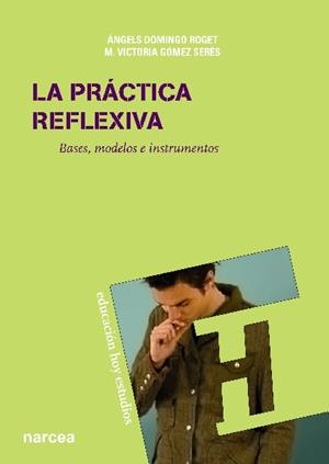 La práctica reflexiva | 9788427719996 | Àngels Domingo Roget ; M.Victoria Gómez Serés