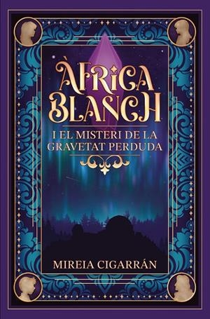 Àfrica Blanch i el misteri de la gravetat perduda | 9788409759392 | Mireia Cigarrán Mensa