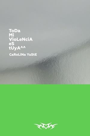 Toda mi violencia es tuya | 9788418690730 | Carolina Yuste