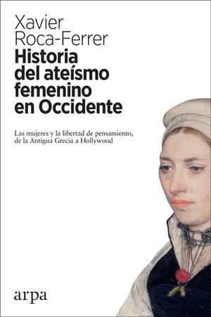 Historia del ateísmo femenino en Occidente | 9788416601868 | Xavier Roca-Ferrer