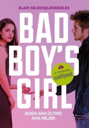 Quien ama último ama mejor (Bad Boy's Girl; 5) | 9788417460082 | Blair Holden