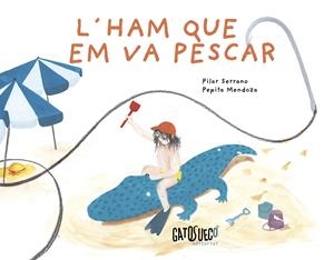 L'ham que em va pescar | 9788412794199 | Pilar Serrano ; Pepita Mendoza