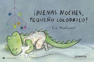 ¡Buenas noches, pequeño cocodrilo! | 9788426149510 | Eva Montanari