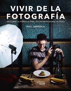 Vivir de la fotografía | 9788441541764 | Will Marsala