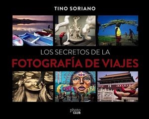 Los secretos de la fotografía de viajes | 9788441540095 | Tino Soriano
