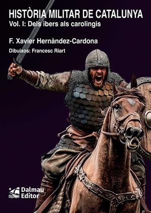 Dels Íbers als carolingis (Història militar de Catalunya; 1) | 9788423209187 | F. Xavier Hernàndez-Cardona