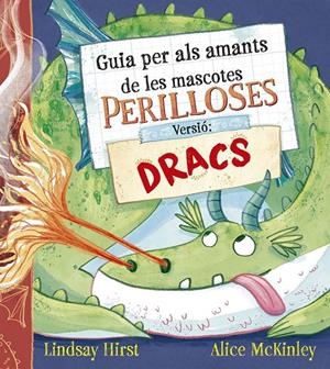 Guia per als amants de les mascotes perilloses : versió dracs | 9788491458739 | Lindsay Hirst ; Alice McKinley