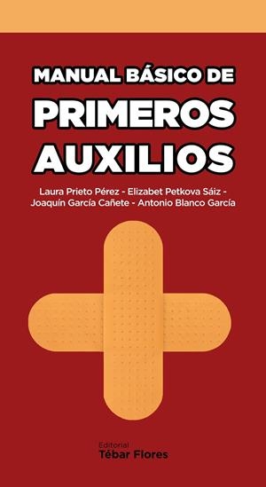 Manual básico de primeros auxilios | 9788473605465 | Laura Prieto Pérez ; Elizabeth Petkova Sáiz ; Joaquín García Cañete ; Antonio Blanco García