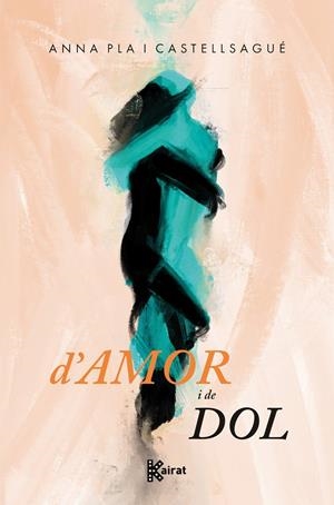 D'amor i de dol | 9788419476562 | Anna Pla i Castellsagué