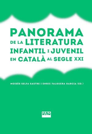 Panorama de la literatura infantil i juvenil en català al segle XXI | 9788491913252 | Moisès Selfa Sastre ; Enric Falguera Garcia