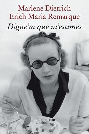 Digue'm que m'estimes | 9788473294898 | Erich Maria Remarque ; Marlene Dietrich