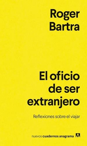 El oficio de ser extranjero | 9788433948878 | Roger Bartra