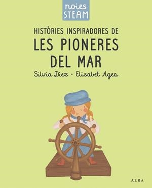 Històries inspiradores de les pioneres del mar | 9788411782401 | Silvia Diez ; Elisabet Agea