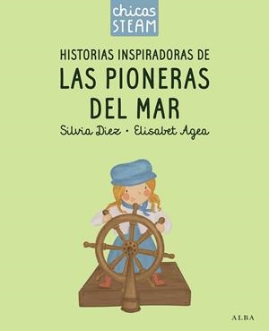Historias inspiradoras de las pioneras del mar | 9788411782388 | Silvia Diez ; Elisabet Agea