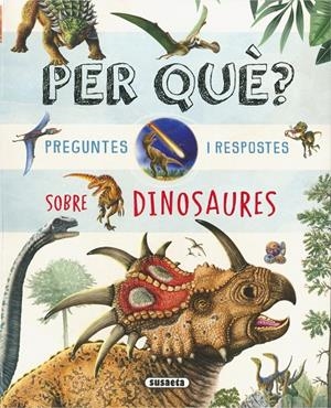 Per què? : preguntes i respostes sobre dinosaures | 9788410848269