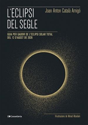 L'eclipsi del segle | 9788413565439 | Joan Anton Català Amigó