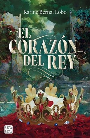El corazón del rey (Rey; 3) | 9788408310495 | Karine Bernal Lobo