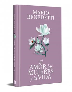 El amor, las mujeres y la vida | 9788466389341 | Mario Benedetti