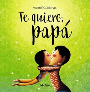 Te quiero, papá | 9788469836392 | Valentí Gubianas