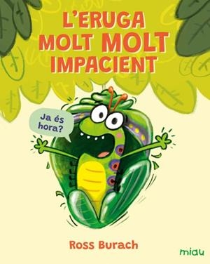 L'eruga molt molt impacient | 9791388030048 | Ross Burach