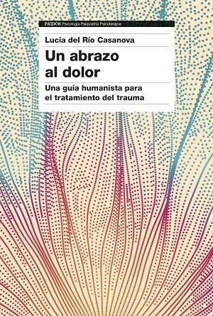 Un abrazo al dolor | 9788449344923 | Lucía del Río