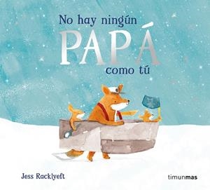 No hay ningún papá como tú | 9788408311003 | Jess Racklyeft