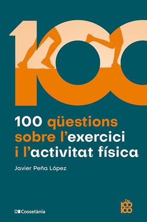 100 qüestions sobre l'exercici i l'activitat física | 9788413565170 | Javier Peña López