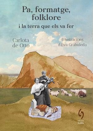 Pa, formatge, folklore i la terra que els va fer | 9791399141603 | Carlota de Otto