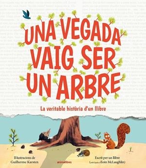 Una vegada vaig ser un arbre | 9791387847197 | Eoin McLaughlin ; Guilherme Karsten