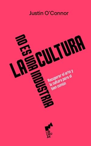 La cultura no es una industria | 9788419234339 | Justin O'Connor