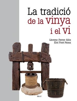La tradició de la vinya i el vi | 9791387701079 | Llorenç Ferrer Alòs ; Eloi Font Pérez