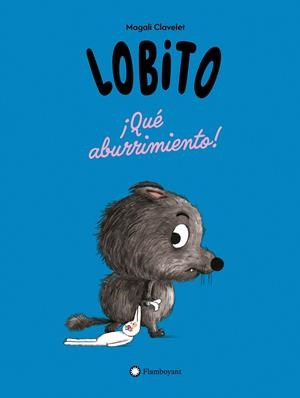 Lobito : ¡Qué aburrimiento! | 9791387614270 | Magali Clavelet