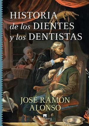 Historia de los dientes y los dentistas | 9788419414564 | José Ramón Alonso