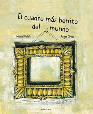 El cuadro más bonito del mundo | 9788496388802 | Miquel Obiols ; Roger Olmos