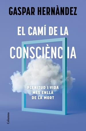 El camí de la consciència | 9788466434836 | Gaspar Hernàndez