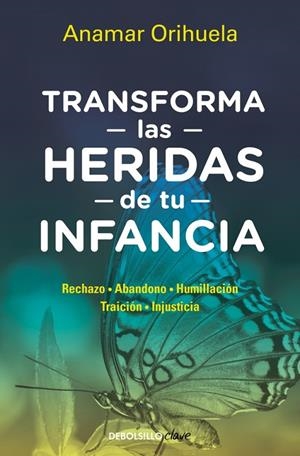 Transforma las heridas de tu infancia | 9788466372831 | Anamar Orihuela